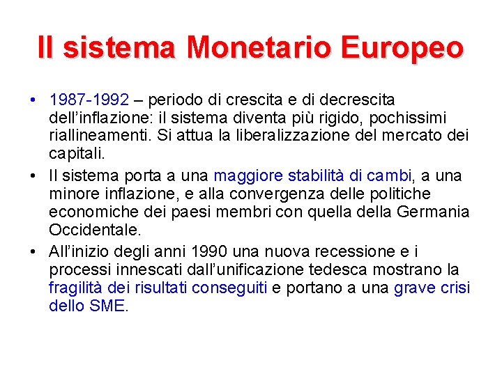 Il sistema Monetario Europeo • 1987 -1992 – periodo di crescita e di decrescita