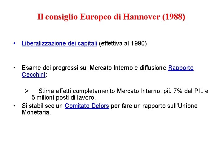 Il consiglio Europeo di Hannover (1988) • Liberalizzazione dei capitali (effettiva al 1990) •