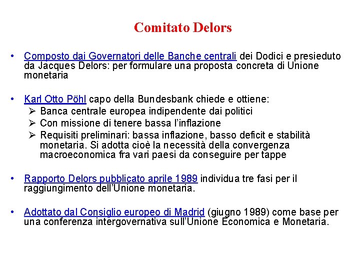 Comitato Delors • Composto dai Governatori delle Banche centrali dei Dodici e presieduto da