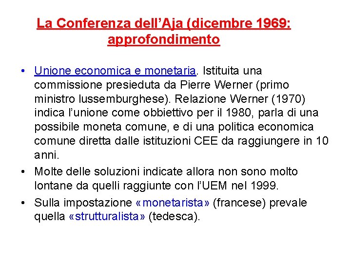 La Conferenza dell’Aja (dicembre 1969: approfondimento • Unione economica e monetaria. Istituita una commissione