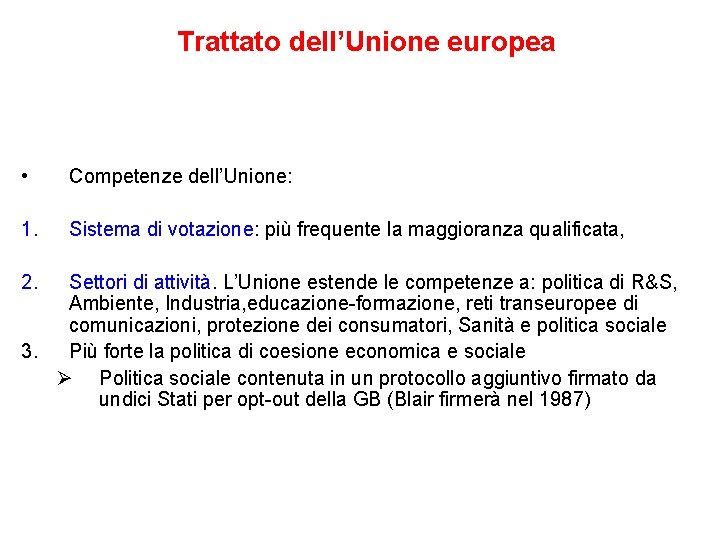 Trattato dell’Unione europea • Competenze dell’Unione: 1. Sistema di votazione: più frequente la maggioranza