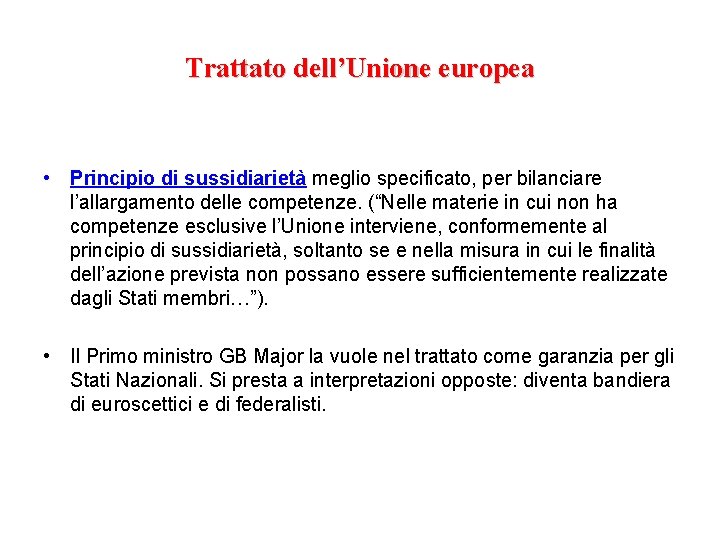 Trattato dell’Unione europea • Principio di sussidiarietà meglio specificato, per bilanciare l’allargamento delle competenze.