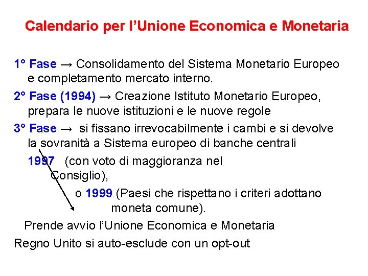 Calendario per l’Unione Economica e Monetaria 1° Fase → Consolidamento del Sistema Monetario Europeo