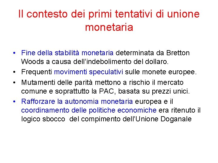 Il contesto dei primi tentativi di unione monetaria • Fine della stabilità monetaria determinata