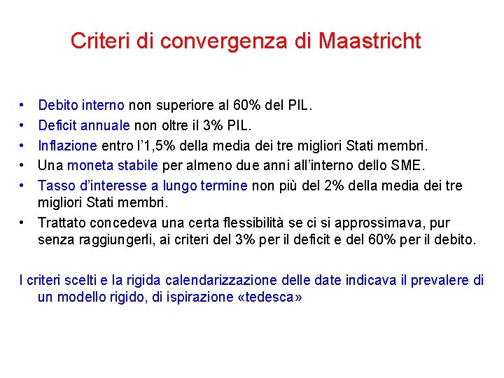 Criteri di convergenza di Maastricht • • • Debito interno non superiore al 60%
