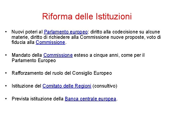 Riforma delle Istituzioni • Nuovi poteri al Parlamento europeo: diritto alla codecisione su alcune