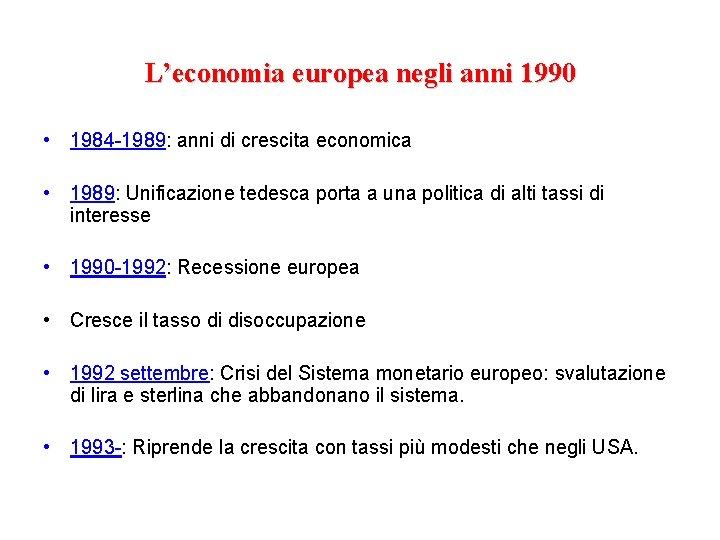 L’economia europea negli anni 1990 • 1984 -1989: anni di crescita economica • 1989: