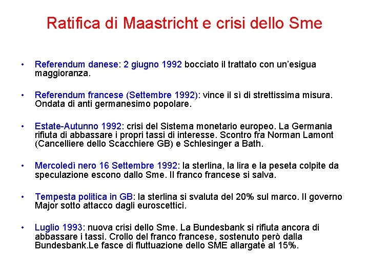 Ratifica di Maastricht e crisi dello Sme • Referendum danese: 2 giugno 1992 bocciato