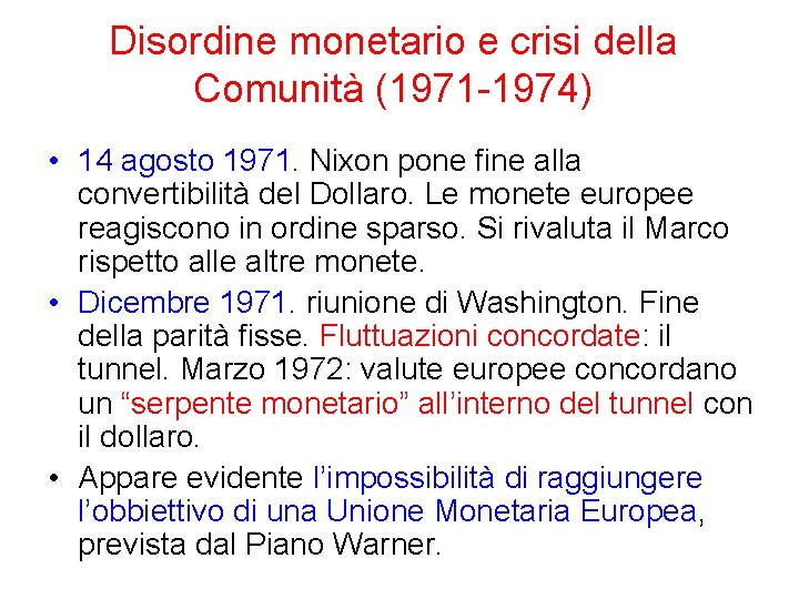 Disordine monetario e crisi della Comunità (1971 -1974) • 14 agosto 1971. Nixon pone