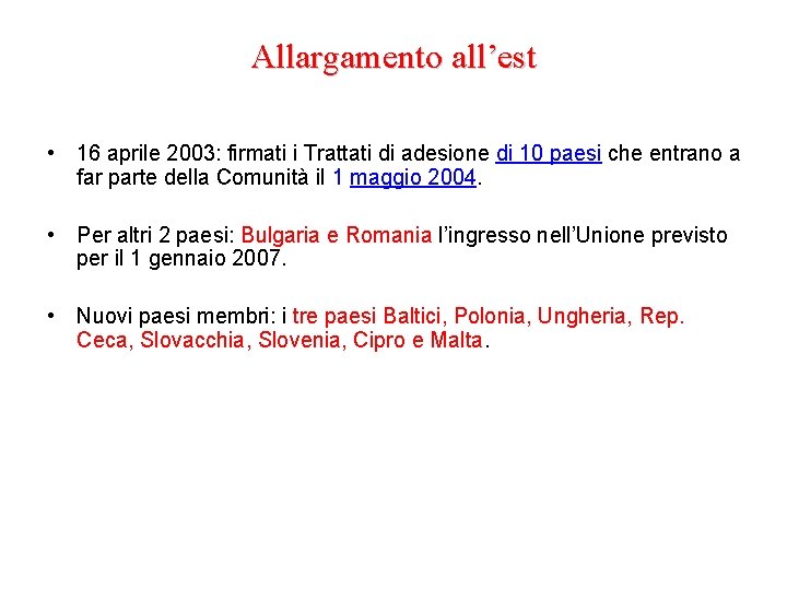 Allargamento all’est • 16 aprile 2003: firmati i Trattati di adesione di 10 paesi