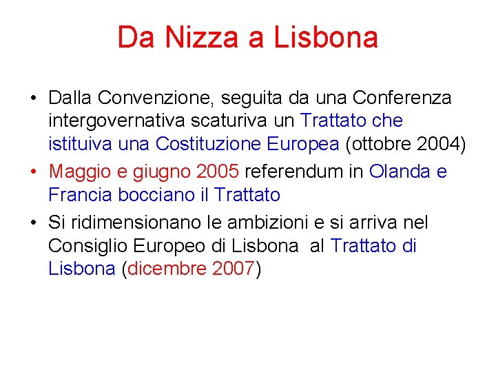 Da Nizza a Lisbona • Dalla Convenzione, seguita da una Conferenza intergovernativa scaturiva un