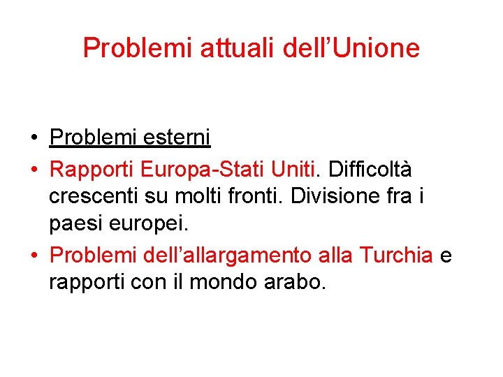 Problemi attuali dell’Unione • Problemi esterni • Rapporti Europa-Stati Uniti. Difficoltà crescenti su molti