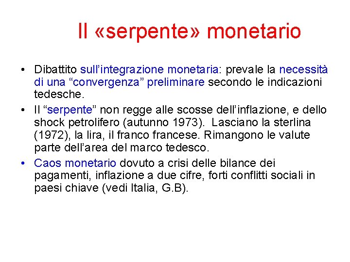 Il «serpente» monetario • Dibattito sull’integrazione monetaria: prevale la necessità di una “convergenza” preliminare