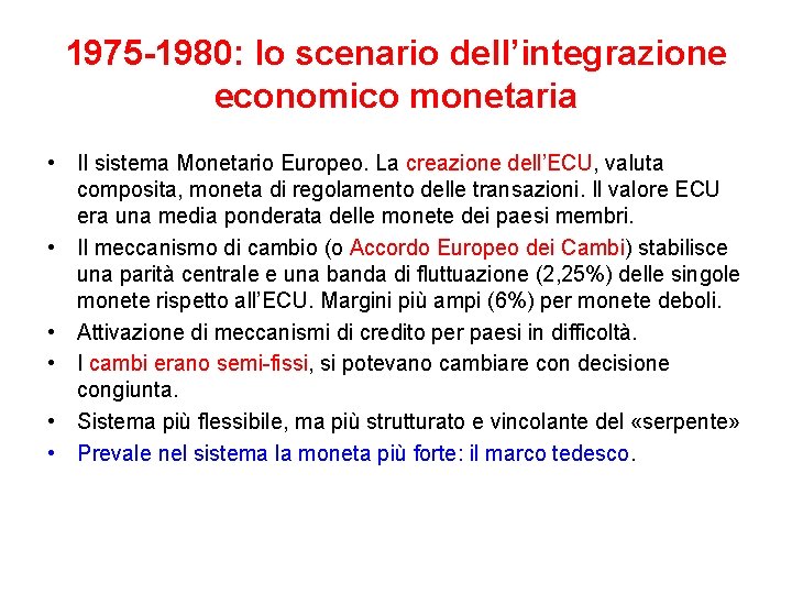 1975 -1980: lo scenario dell’integrazione economico monetaria • Il sistema Monetario Europeo. La creazione