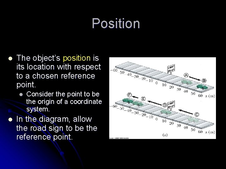 Position l The object’s position is its location with respect to a chosen reference