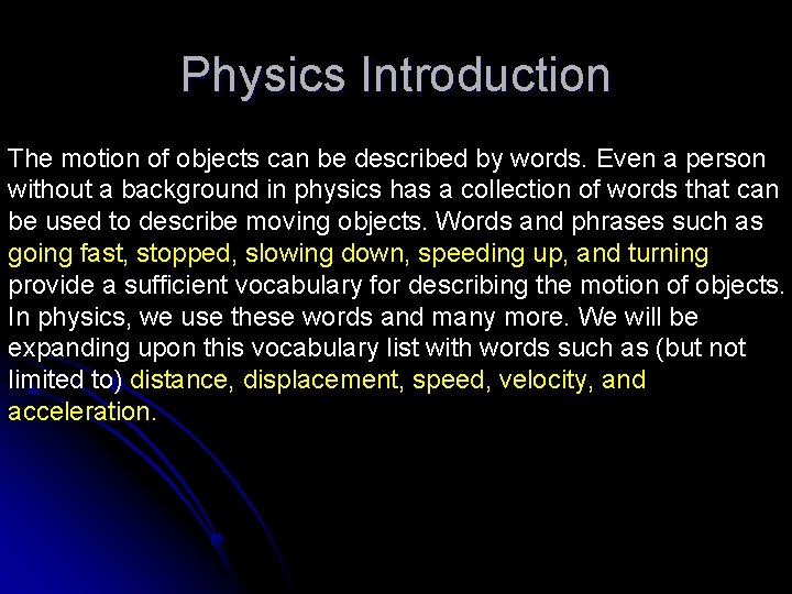 Physics Introduction The motion of objects can be described by words. Even a person