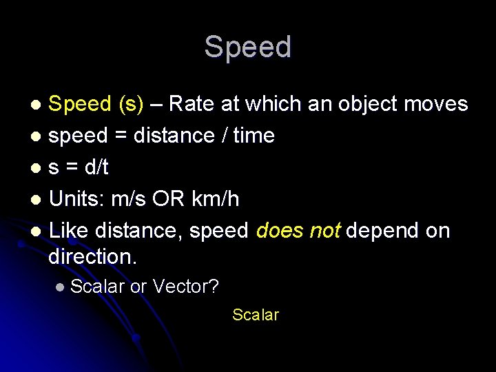 Speed (s) – Rate at which an object moves l speed = distance /