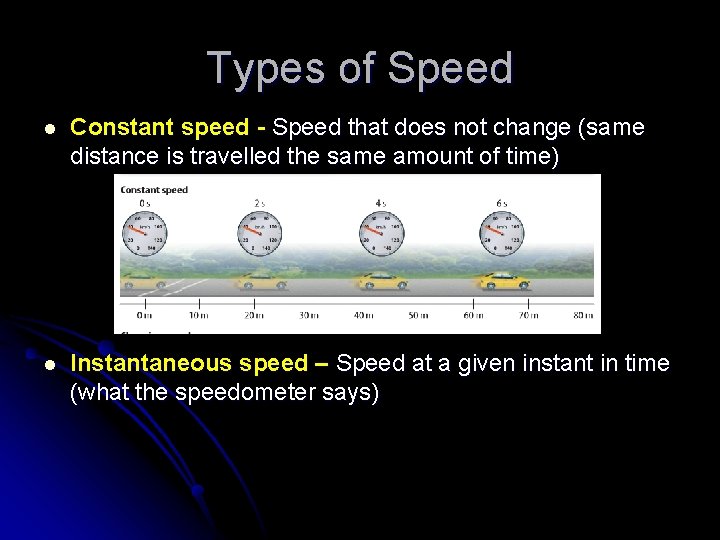 Types of Speed l Constant speed - Speed that does not change (same distance