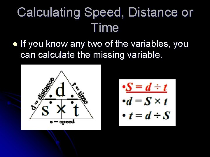 Calculating Speed, Distance or Time l If you know any two of the variables,