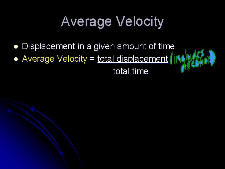 Average Velocity l l Displacement in a given amount of time. Average Velocity =