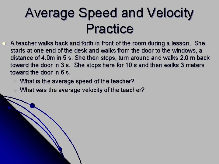 Average Speed and Velocity Practice l A teacher walks back and forth in front