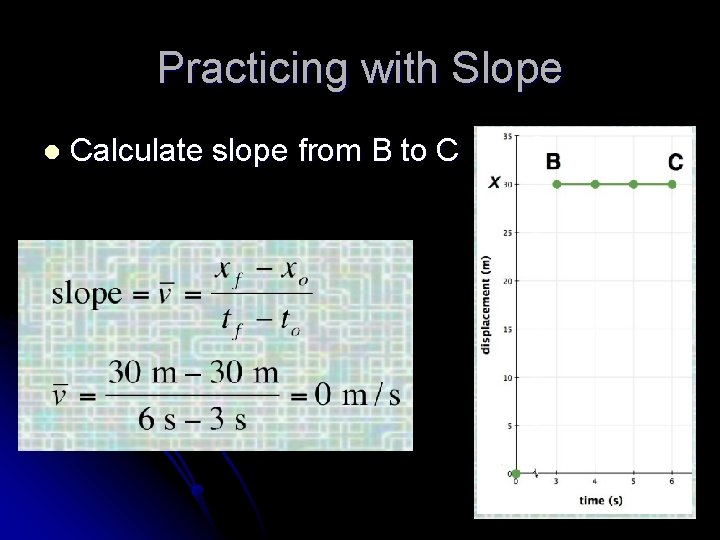 Practicing with Slope l Calculate slope from B to C 