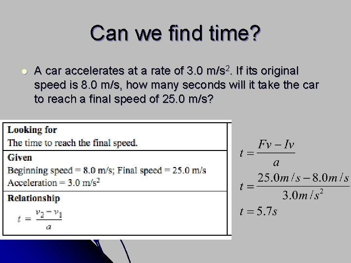 Can we find time? l A car accelerates at a rate of 3. 0