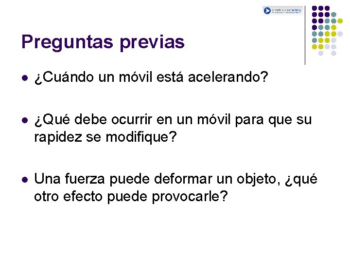 Preguntas previas l ¿Cuándo un móvil está acelerando? l ¿Qué debe ocurrir en un