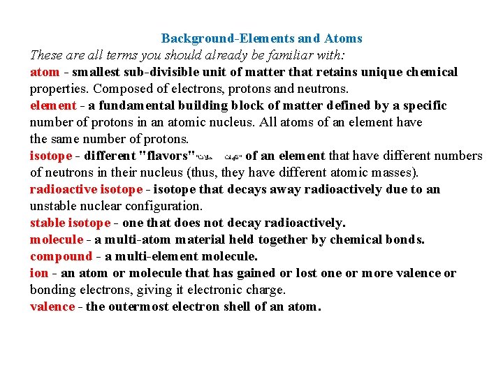 Background-Elements and Atoms These are all terms you should already be familiar with: atom