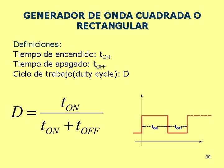 GENERADOR DE ONDA CUADRADA O RECTANGULAR Definiciones: Tiempo de encendido: t. ON Tiempo de
