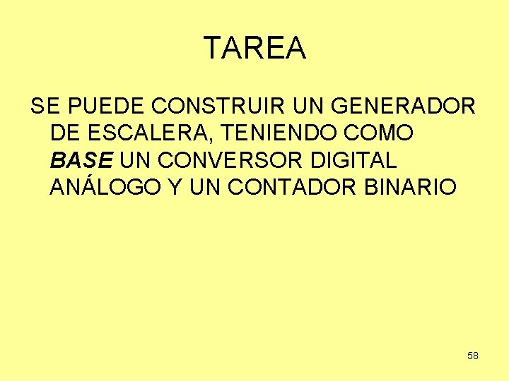 TAREA SE PUEDE CONSTRUIR UN GENERADOR DE ESCALERA, TENIENDO COMO BASE UN CONVERSOR DIGITAL