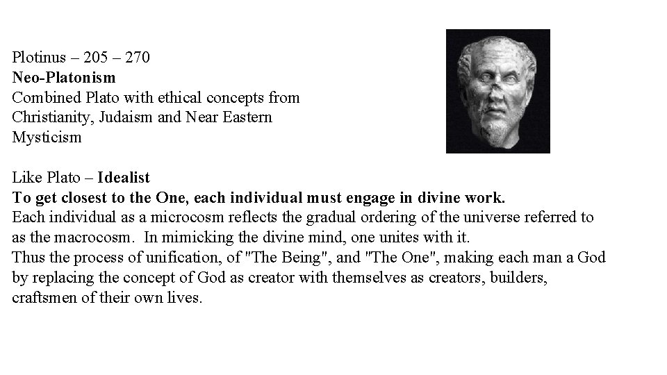 Plotinus – 205 – 270 Neo-Platonism Combined Plato with ethical concepts from Christianity, Judaism
