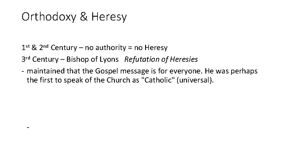 Orthodoxy & Heresy 1 st & 2 nd Century – no authority = no