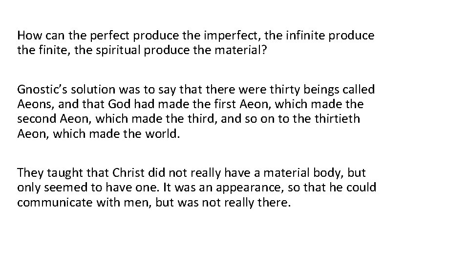 How can the perfect produce the imperfect, the infinite produce the finite, the spiritual