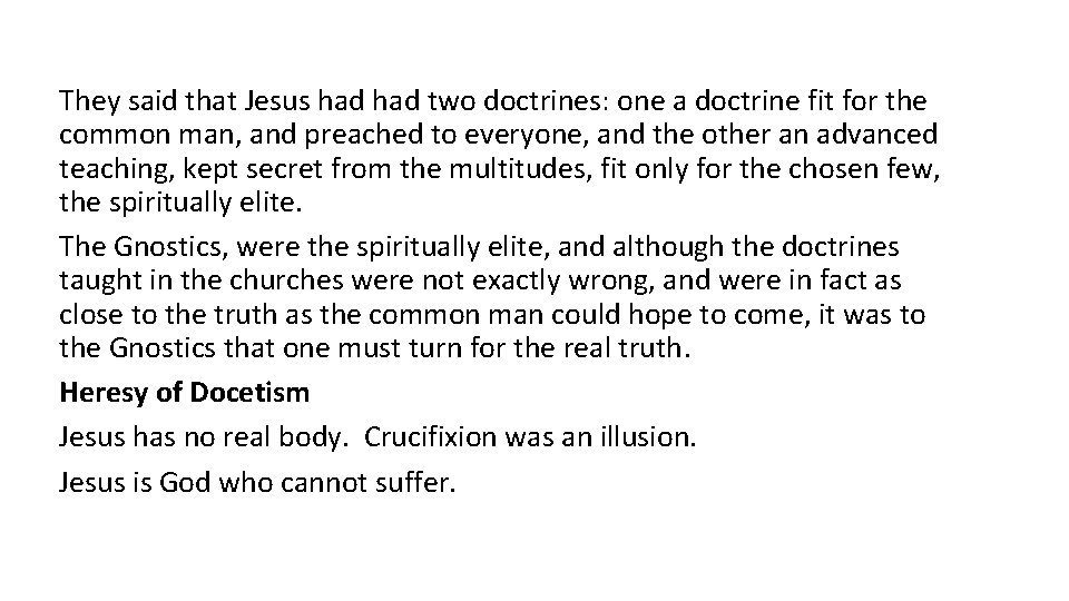 They said that Jesus had two doctrines: one a doctrine fit for the common