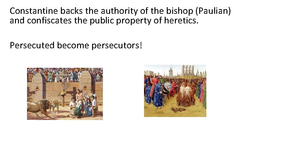 Constantine backs the authority of the bishop (Paulian) and confiscates the public property of