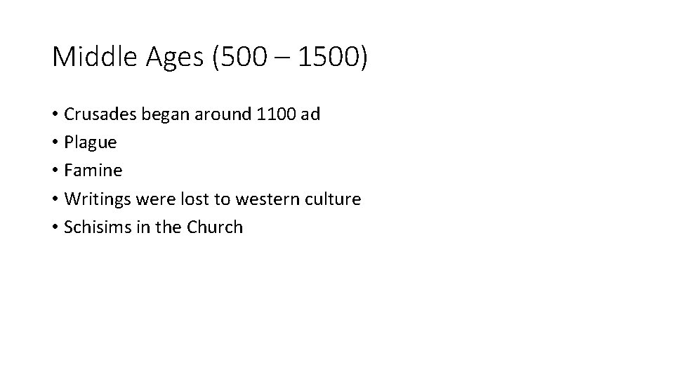 Middle Ages (500 – 1500) • Crusades began around 1100 ad • Plague •