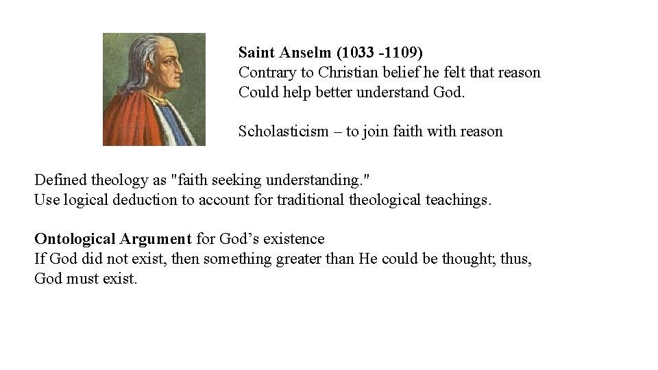 Saint Anselm (1033 -1109) Contrary to Christian belief he felt that reason Could help