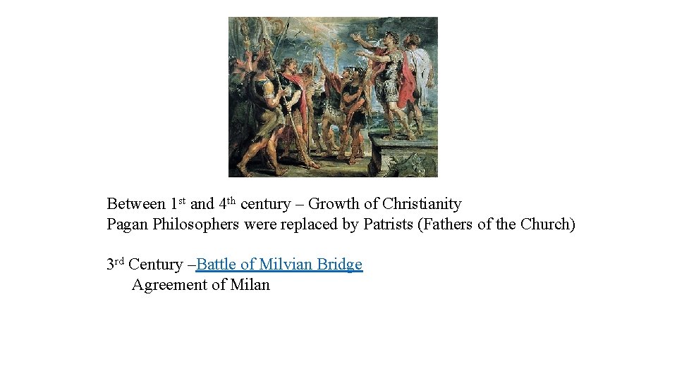 Between 1 st and 4 th century – Growth of Christianity Pagan Philosophers were