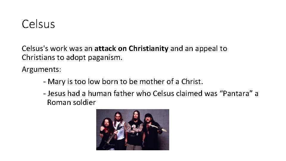 Celsus's work was an attack on Christianity and an appeal to Christians to adopt