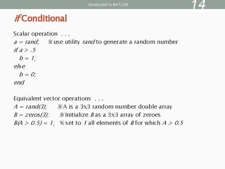 Introduction to MATLAB if Conditional Scalar operation. . . a = rand; % use
