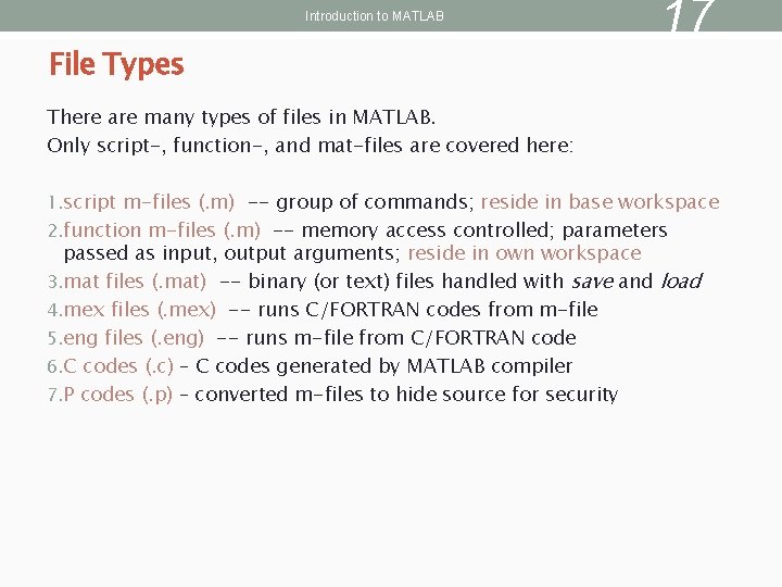 Introduction to MATLAB File Types 17 There are many types of files in MATLAB.