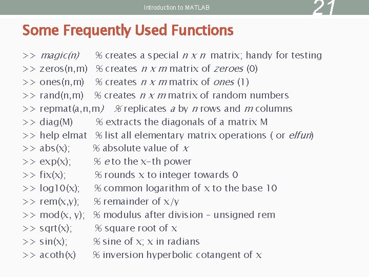 Introduction to MATLAB Some Frequently Used Functions >> >> >> >> magic(n) 21 %