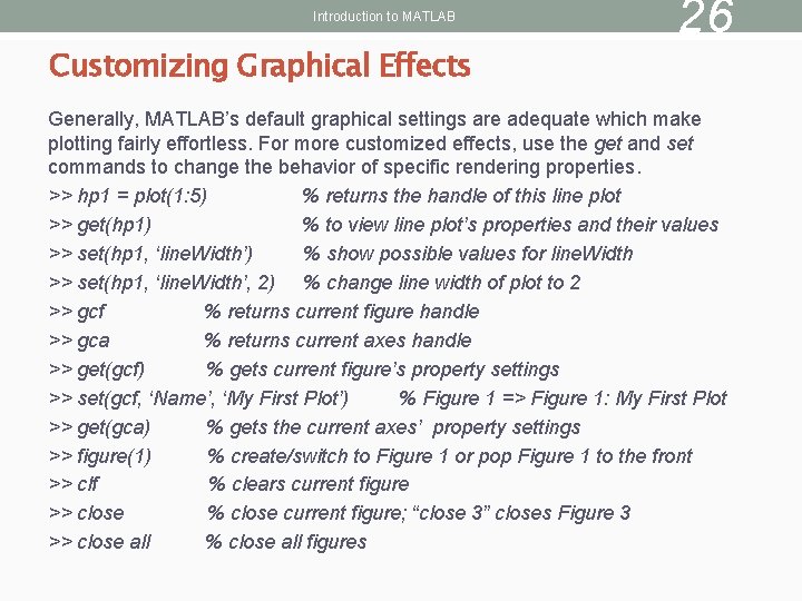 Introduction to MATLAB Customizing Graphical Effects 26 Generally, MATLAB’s default graphical settings are adequate