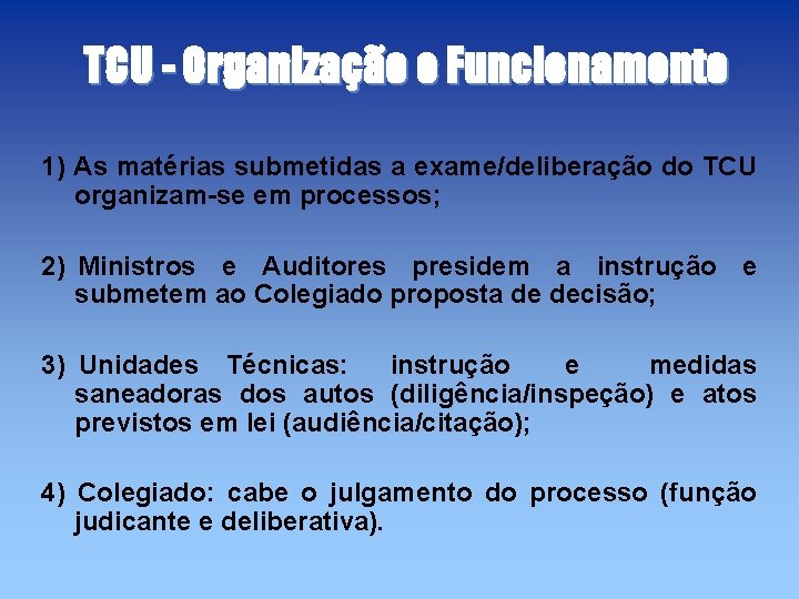 TCU - Organização e Funcionamento 1) As matérias submetidas a exame/deliberação do TCU organizam-se