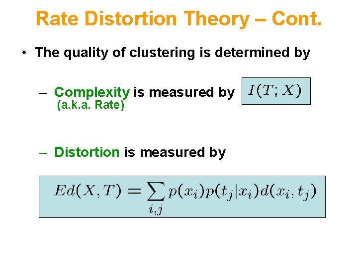 Rate Distortion Theory – Cont. • The quality of clustering is determined by –