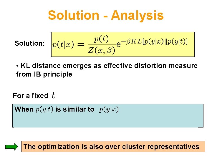 Solution - Analysis Solution: • KL distance emerges as effective distortion measure from IB