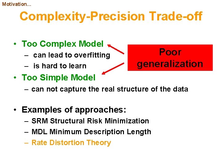 Motivation… Complexity-Precision Trade-off • Too Complex Model – can lead to overfitting – is