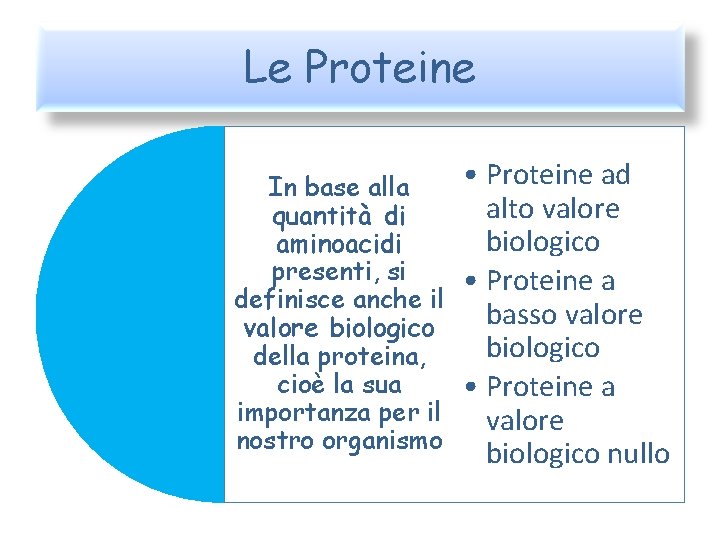 Le Proteine In base alla quantità di aminoacidi presenti, si definisce anche il valore