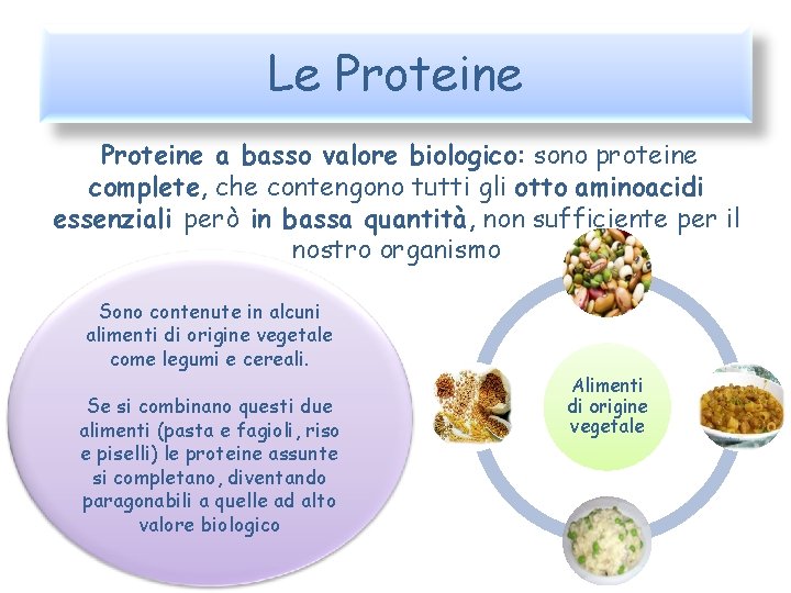 Le Proteine a basso valore biologico: sono proteine complete, che contengono tutti gli otto